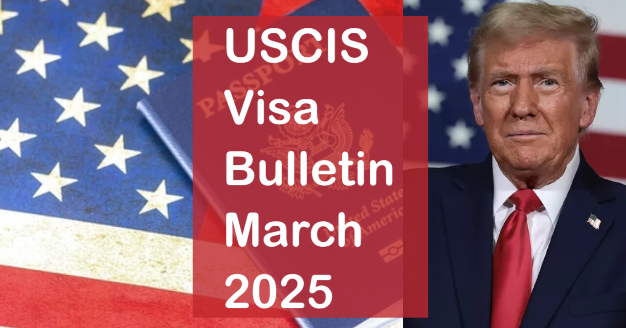 USCIS Visa Bulletin March 2025: Final Action Dates to Be Respected, Limited Progress in EB-2 and EB-3